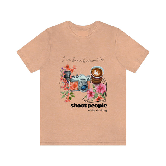 I've Been Known To Shoot People While Drinking Graphic Apparel | Photography Lover | Unisex Jersey Short Sleeve T-shirt