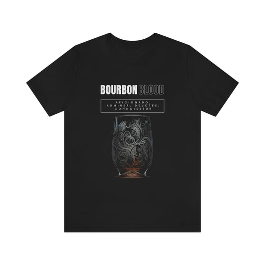 Bourbon Blood - Bourbon Tumbler - Aficionado, Admirer, Devotee, Connoisseur version 1 Graphic Apparel | Unisex Jersey Short Sleeve T-shirt