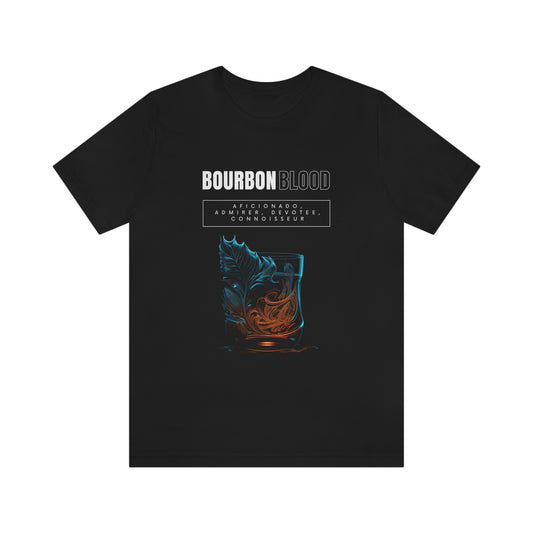 Bourbon Blood - Bourbon Tumbler - Aficionado, Admirer, Devotee, Connoisseur version 2 Graphic Apparel | Unisex Jersey Short Sleeve T-shirt