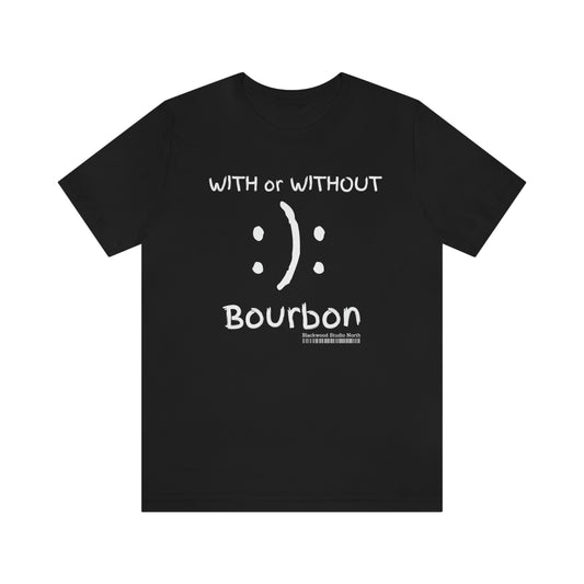 With or Without Bourbon Graphic Apparel | Smiley Frowny Face | Unisex Jersey Short Sleeve T-shirt
