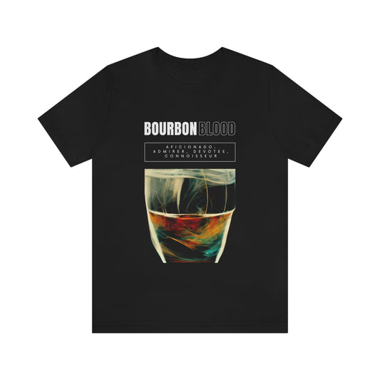 Bourbon Blood - Bourbon Tumbler - Aficionado, Admirer, Devotee, Connoisseur version 3 Graphic Apparel | Unisex Jersey Short Sleeve T-shirt